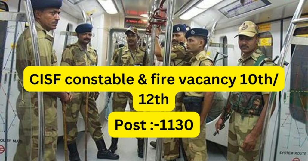 CISF Constable & fire vacancy Post-1130