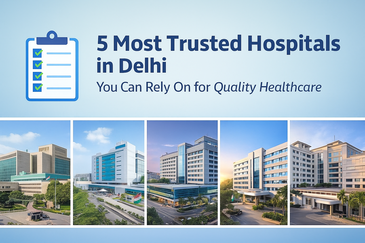 Your Guide to the 5 Best and Most Reliable Hospitals in Delhi